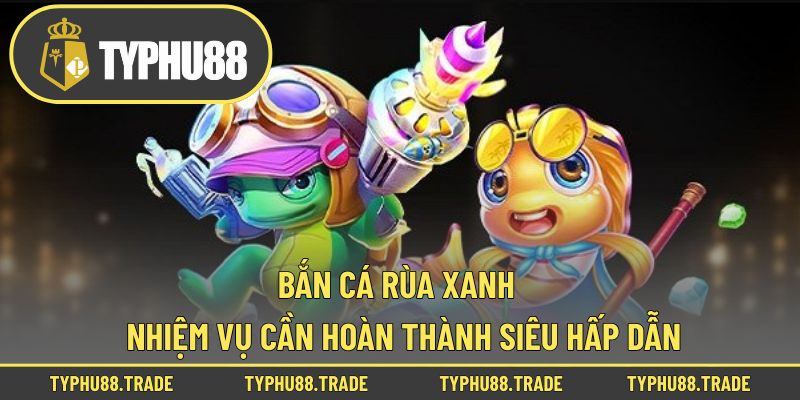 Bắn cá Rùa xanh