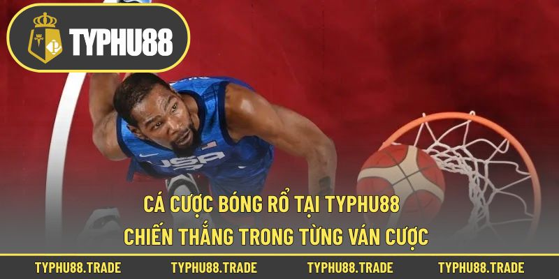 Cá Cược Bóng Rổ Tại Typhu88