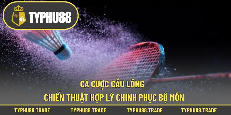 Cá Cược Cầu Lông