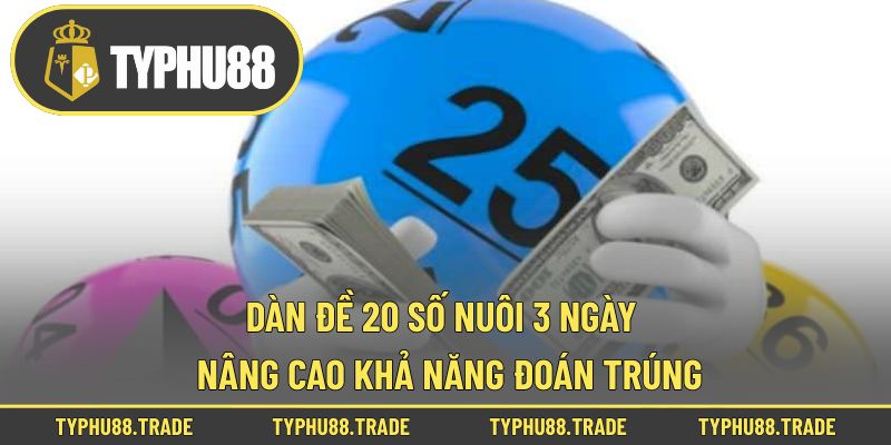 Dàn Đề 20 Số Nuôi 3 Ngày