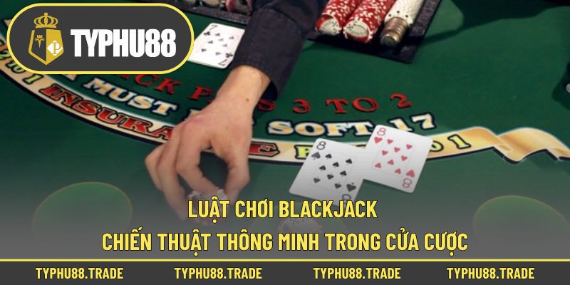 Luật chơi chi tiết trong mỗi ván bài Blackjack